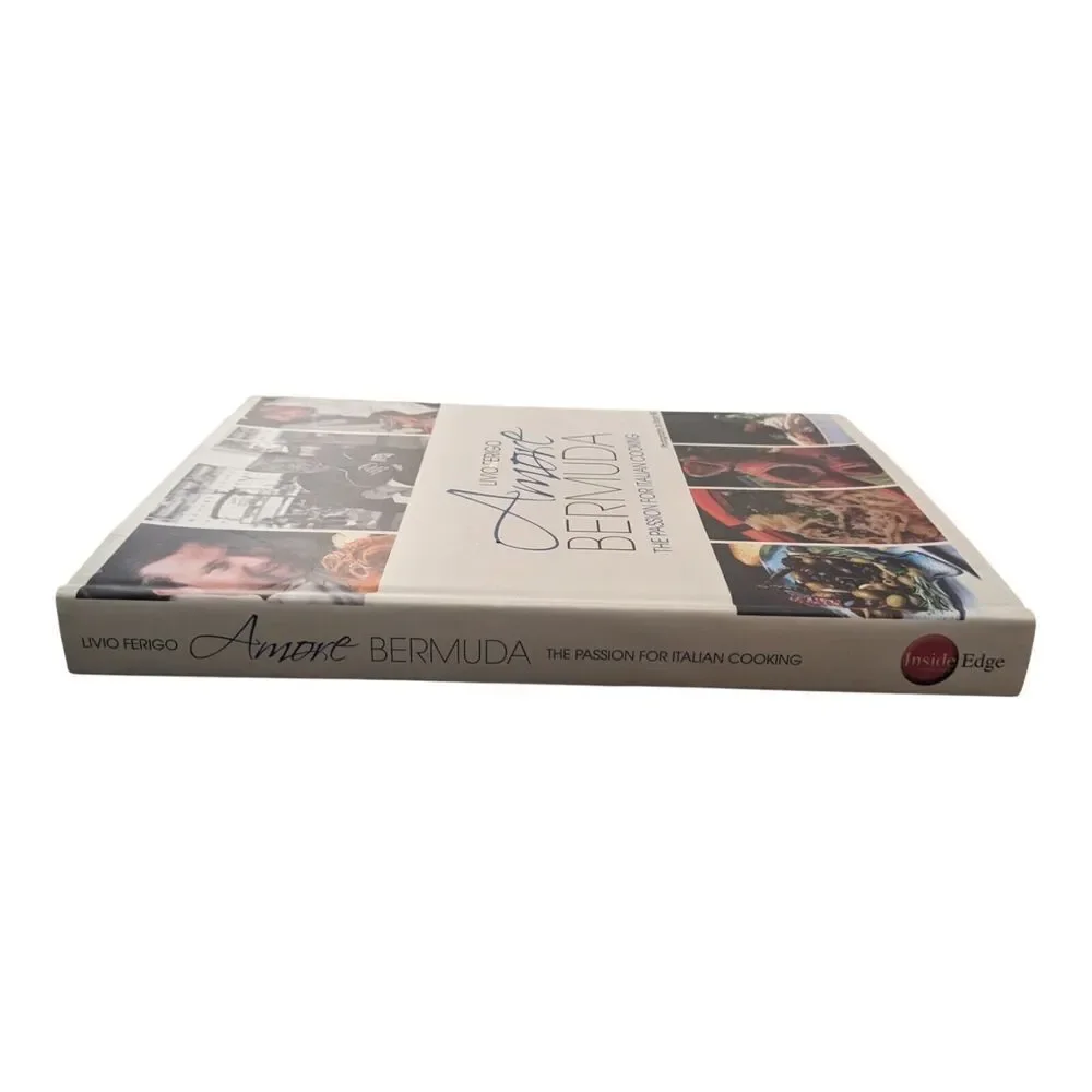 Amore Bermuda The Passion for Italian Cooking Hardcover‎ 2011 Livio Ferigo